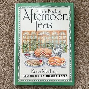A Little Book of Afternoon Teas by Rosa Mashiter
